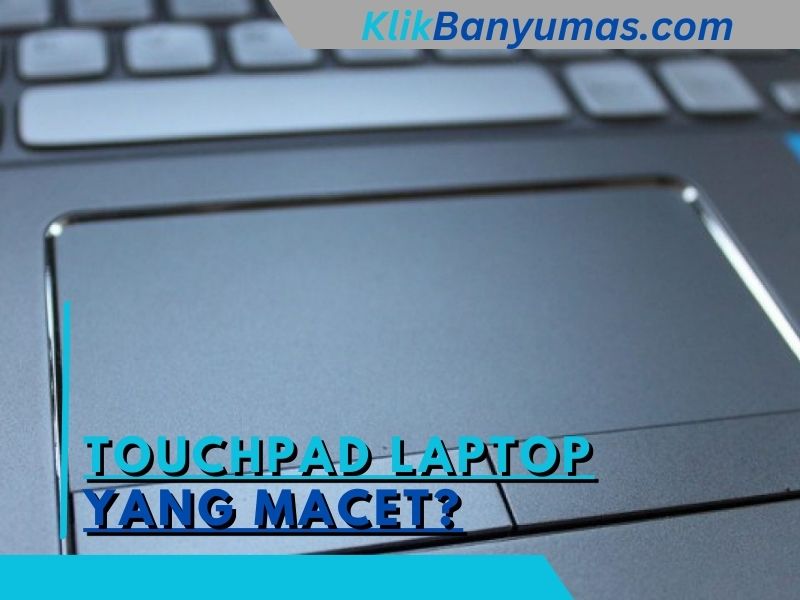 Touchpad Laptop yang Macet