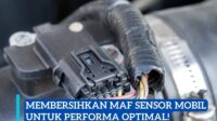 Membersihkan MAF Sensor Mobil