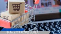 Cara Mengoptimalkan E-commerce