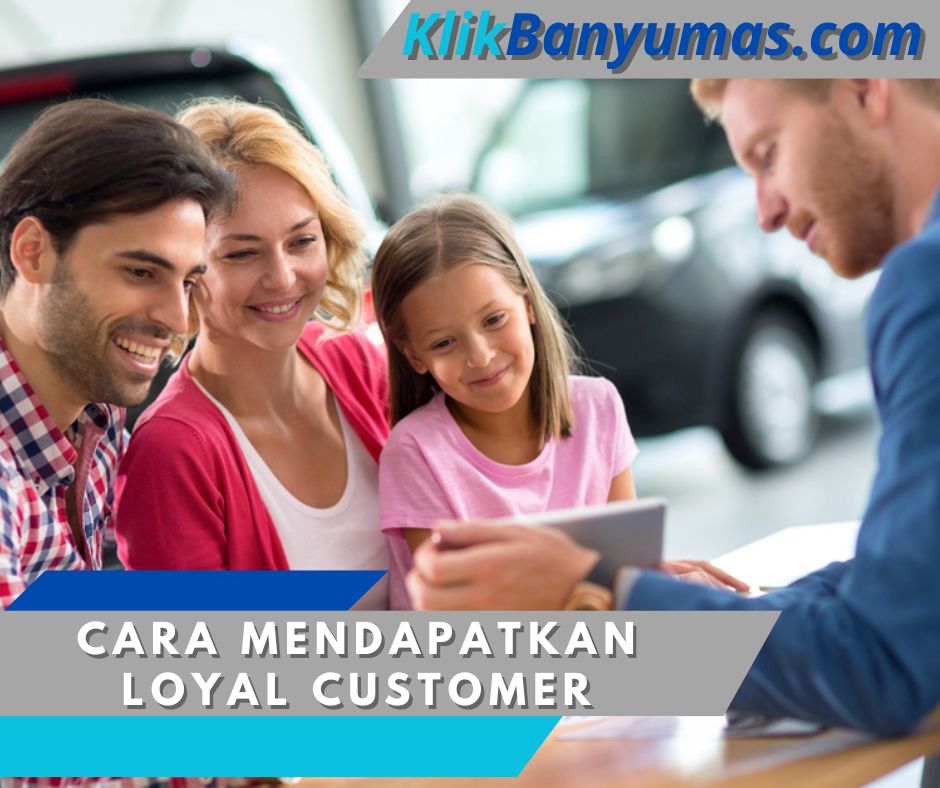 Cara Mendapatkan Loyal Customer